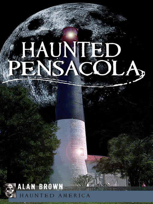 Title details for Haunted Pensacola by Alan Brown - Available